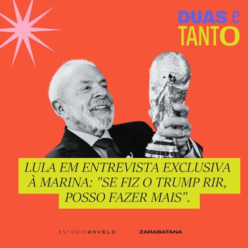Lula em entrevista exclusiva &agrave; Marina: "Se fiz o Trump sorrir, posso fazer mais"