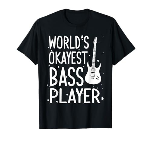 Worlds Okayest Bass Player Shirt Funny Guitarist Bassist T-Shirt