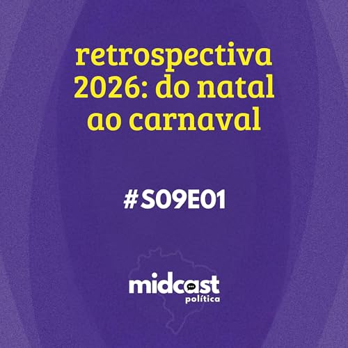 S09E01 - Retrospectiva 2026: Do Natal ao Carnaval