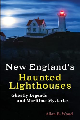New England's Haunted Lighthouses:...