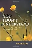God, I Dont Understand: Answers to Difficult Questions of the Christian Faith