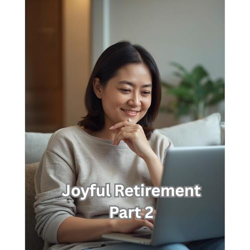Joyful Retirement Part 2