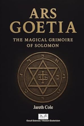 Ars Goetia: The Magical Grimoire of Solomon: M Cole, Jareth