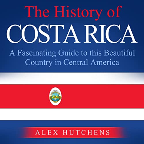The History of Costa Rica by Alex Hutchens episode artwork