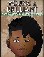Young & Brilliant: Financial Literacy & Entrepreneurship Activity Workbook for Children - Money Management For Kids - Budgeting, Balance Sheets, Check Writing and More! B0B6TMXVDG Book Cover