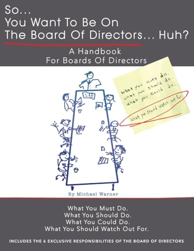 So.......You Want to be on the Board of Directors.......Huh.: A Handbook for Members of the Board of Directors