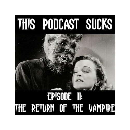 Episode 11: The Return of the Vampire (1943)