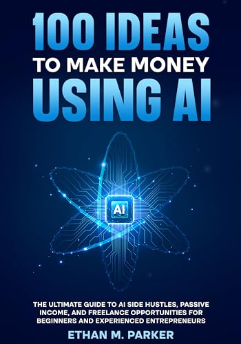 100 Ideas to Make Money Using AI