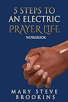 5 Steps to an Electric Prayer Life : Work Book 1729425410 Book Cover