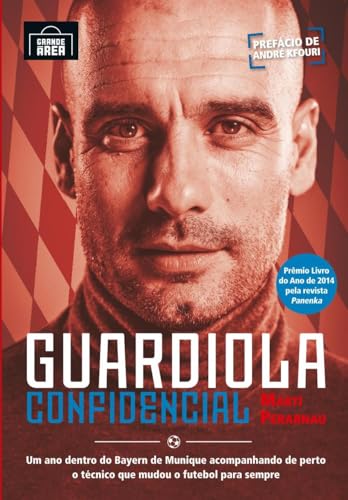 Guardiola Confidencial: Um ano dentro do Bayern de Munique acompanhando de perto o técnico que mudou o futebol para sempre