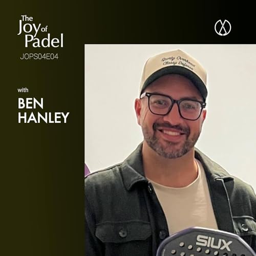 Building Bridges and Resilience With Padel: Ben Hanley&rsquo;s Global Military Story (JOPS04E04)