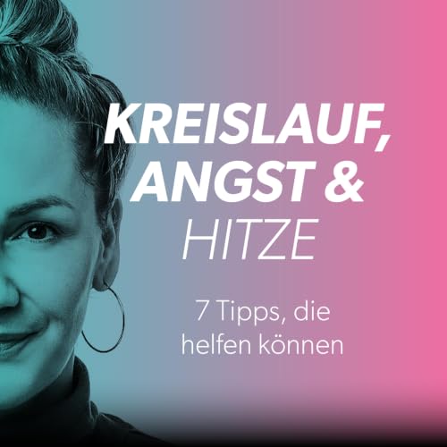 BEST OF: Kreislaufprobleme, Hitze & Angst &ndash; 7 Tipps f&uuml;r hei&szlig;e Sommertage