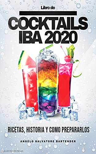 LIBRO DE COCKTAILS IBA 2020: Ingredientes, recetas, historia y cómo prepararlos. (COCTELES ALCOHÓLICOS Y NO ALCOHÓLICOS: Recetas, ingredientes, métodos de elaboración y teoría. VINO y CERVEZA.) LIBRO DE COCKTAILS IBA 2020: Ingredientes, recetas, historia y cómo prepararlos. (COCTELES ALCOHÓLICOS Y NO ALCOHÓLICOS: Recetas, ingredientes, métodos de elaboración y teoría. VINO y CERVEZA.)
