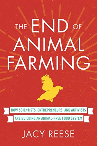  The End of Animal Farming: How Scientists, Entrepreneurs, and Activists Are Building an Animal-Free Gratuit