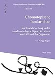 Chronotopische Insularitäten: Zur Inseldarstellung in den skandinavischsprachigen Literaturen um 1900 und der Gegenwart (Wiener Studien zur Skandinavistik)
