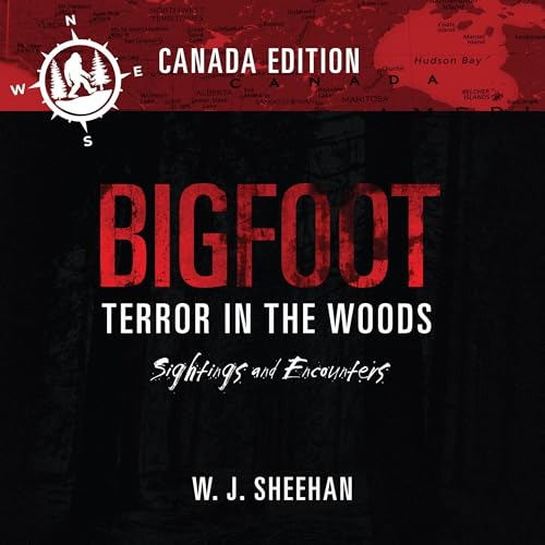 Bigfoot Terror in the Woods: Sightings and Encounters, Canada Edition by W. J. Sheehan episode artwork