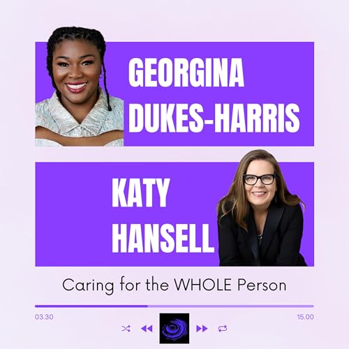 Caring for the WHOLE person with Georgina Dukes-Harris