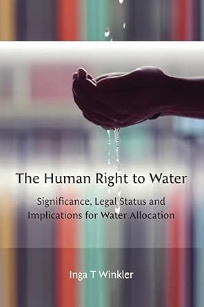 The Human Right to Water: Significance, Legal Status and Implications for Water Allocation book cover
