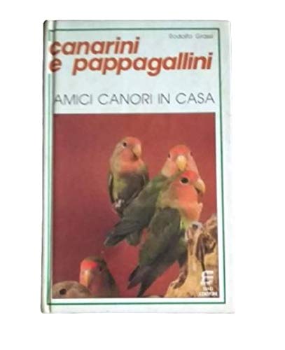  Libro CANARINI E PAPPAGALLINI, Amici CANORI in CASA, 1984