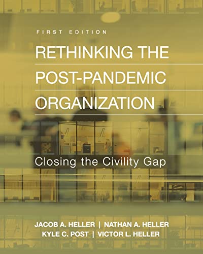 Rethinking the Post-Pandemic Organization: Closing the Civility Gap
