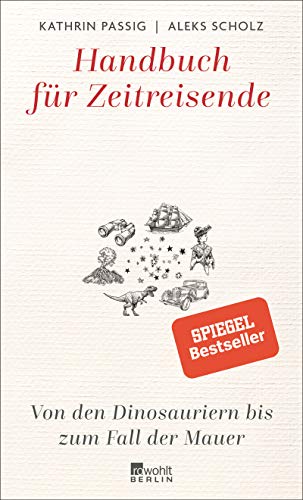 Télécharger Handbuch für Zeitreisende: Von den Dinosauriern bis zum Fall der Mauer (German Edition) Livre PDF Gratuit