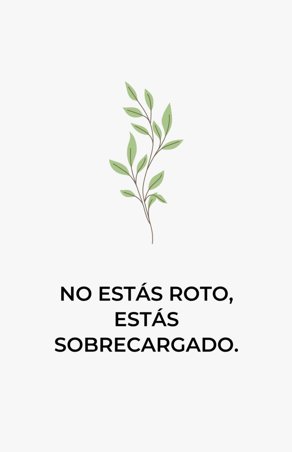 No estás roto, estás sobrecargado