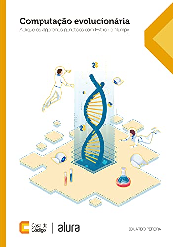 Computação Evolucionária: Aplique os algoritmos genéticos com Python e Numpy (Portuguese Edition)