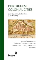Portuguese Colonial Cities: Local Dynamics, Global Flows (c. 1500-1900) 1911693085 Book Cover