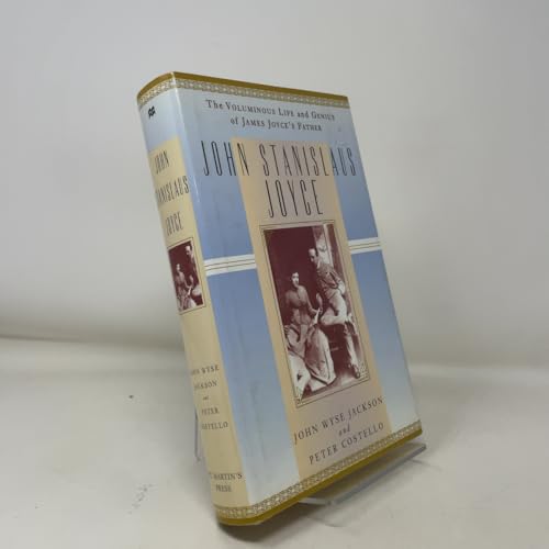 John Stanislaus Joyce: The Voluminous Life and Genius of James Joyce's Father