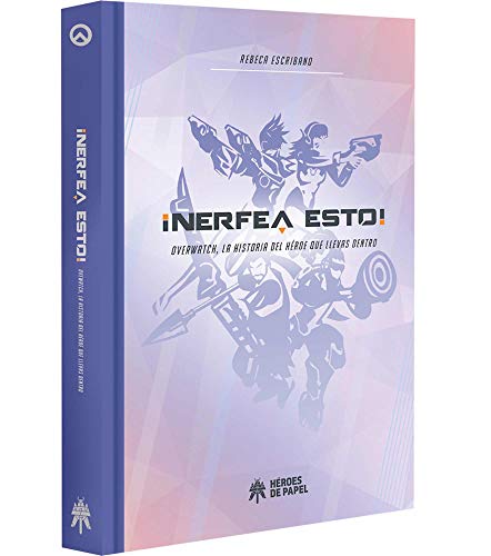 ¡Nerfea esto! Overwatch, la historia del héroe que llevas dentro (COMIC)