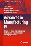 Advances in Manufacturing IV: Volume 5 - Biomedical Engineering: Digitalization, Sustainability and Industry Applications (Lecture Notes in Mechanical Engineering)