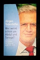 Wer weint schon um Abdul und Tanaya? Die Irrtümer des Kreuzzugs gegen den Terror. 3451054205 Book Cover