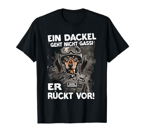 EIN Dackel geht Nicht gassi er rückt vor | Lustiges Dackel T-Shirt