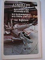 Aircraft Museum Directory 1st Edition 0915276100 Book Cover