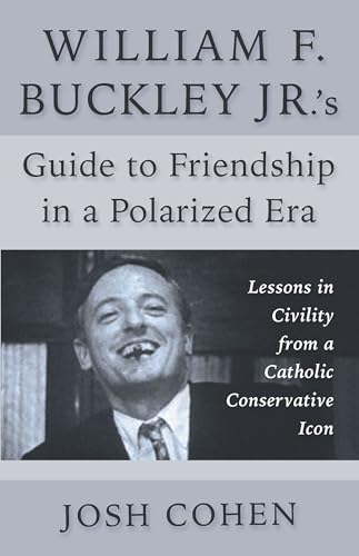 William F. Buckley Jr.'s Guide to Friendship in a Polarized Era: Lessons in Civility from a Catholic Conservative Icon