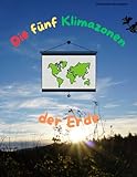 Die fünf Klimazonen der Erde: Mal dich durch die Klimazonen