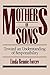 Mothers of Sons: Toward an Understanding of Responsibilty