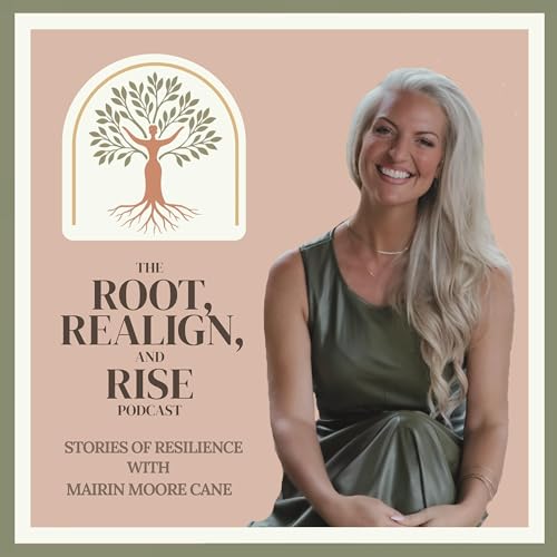 Root, Realign and Rise &trade; with Mairin Moore Cane cover art
