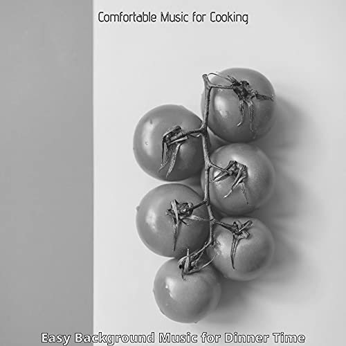 Easy Background Music for Dinner Time de Comfortable Music for Cooking ...