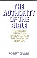 The authority of the Bible: Theories of Inspiration, Revelation and the Canon of Scripture 0809126923 Book Cover