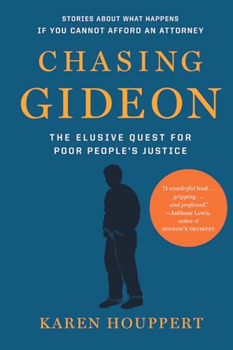 Chasing Gideon: The Elusive Quest for Poor People s Justice