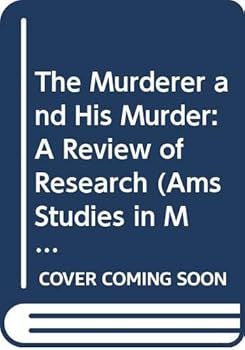 Hardcover The Murderer and His Murder: A Review of Research (Ams Studies in Modern Society) Book