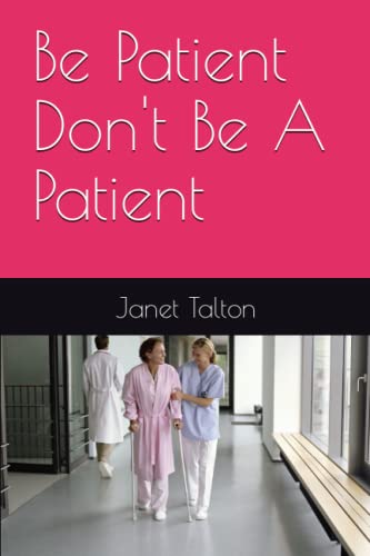 Be Patient Don't Be A Patient