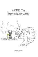Artie, the Erstwhile Aunteater: A Cautionary Tale for Weight Watchers 1505404045 Book Cover