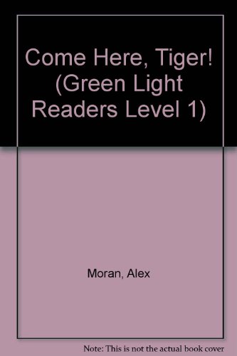 Come Here, Tiger! (Green Light Readers Level 1) 1424201780 Book Cover