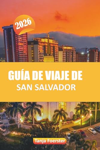 GUÍA DE VIAJE DE SAN SALVADOR 2026: Descubra las principales atracciones, la cocina local, la cultura, las joyas ocultas y los consejos de expertos para explorar la capital de El Salvador" ✅