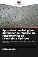 Approche climatologique du facteur de réponse au rendement et de l'empreinte hydrique: Rendement et empreinte hydrique de la culture de la moutarde (French Edition) 6208808987 Book Cover