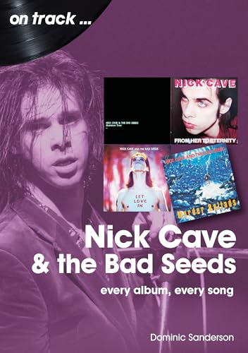 Nick Cave and the Bad Seeds: every album every song
