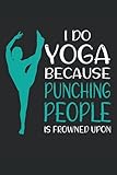 Photo Gallery do yoga because punching people is frowned upon: journal / notebook / diary, 120 blank lined pages, 6 x 9 inches, matte finish cover, great gift for kids and adults Photo Gallery do yoga because punching people is frowned upon: journal / notebook / diary, 120 blank lined pages, 6 x 9 inches, matte finish cover, great gift for kids and adults