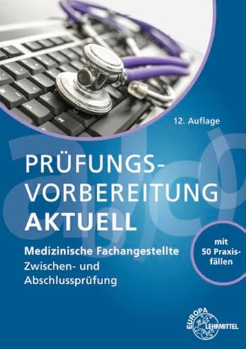 Preisvergleich Produktbild Prüfungsvorbereitung aktuell - Medizinische Fachangestellte: Zwischen- und Abschlussprüfung